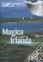 Magica Irlanda. Musiche e canti tradizionali dell'isola verde. Con CD Audio