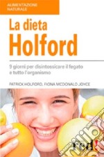 La dieta Holford. Nove giorni per disintossicare il fegato e tutto l'organismo libro