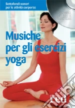 Musiche per gli esercizi yoga. CD Audio