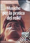 Musiche per la pratica del reiki. Con CD Audio libro