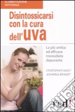 Disintossicarsi con la cura dell'uva libro