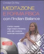 Meditazione e forma fisica con l'Indian balance. Con CD Audio libro