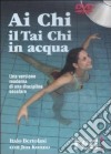 Ai Chi. Il Tai Chi in acqua. DVD libro