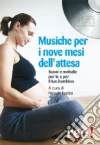 Musiche per i nove mesi dell'attesa. CD Audio libro