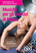 Musiche per gli esercizi di Pilates. CD Audio libro