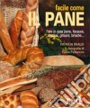 Facile come il pane. Ediz. illustrata libro