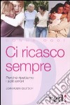 Ci ricasco sempre. Perché ripetiamo i soliti errori libro