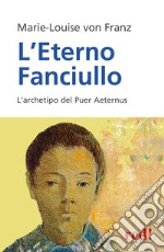 L'eterno fanciullo. L'archetipo del Puer aeternus libro