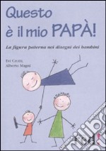 Questo è il mio papà! Ediz. illustrata libro