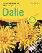 Dalie. Una incredibile varietà di forme e colori. Ediz. illustrata libro