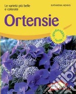 Ortensie. Le varietà più belle e colorate. Ediz. illustrata