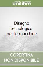 Disegno tecnologico per le macchine libro