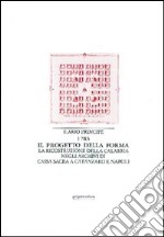 Il progetto della forma. La ricostruzione della Calabria negli archivi di cassa sacra a Catanzaro e Napoli libro