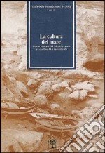 La cultura del mare. Centri costieri del Mediterraneo fra continuità e mutamento libro