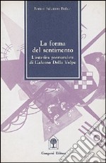 La forma del sentimento in Galvano Della Volpe libro