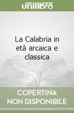 La Calabria in età arcaica e classica libro