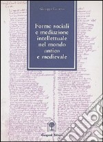 Forme sociali e mediazione intellettuale nel mondo antico e medievale libro