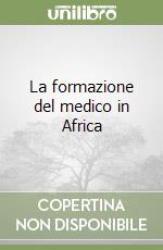 La formazione del medico in Africa libro