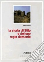 La storia di Stilo e del suo regio demanio. Dal secolo VII ai nostri giorni libro