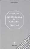 Archeologia in Calabria. Figure, beni e ritrovamenti, numerose illustrazioni libro