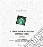 Il territorio transitivo. Saggi bilingue di Purini, Corboz, Cooper, Descombes, Hertzberger, Tironi libro