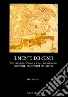 Il monte dei Cenci. Una famiglia romana e il suo insediamento urbano tra Medioevo e barocco libro