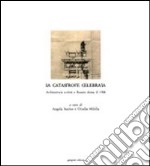 La catastrofe celebrata. Architettura e città a Reggio dopo il 1908 libro