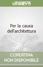 Per la causa dell'architettura libro