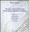 Paola Iacucci. Tre case e altre architetture-Three houses and other buildings libro