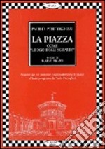 La piazza come «Luogo degli sguardi». Tutti i progetti di Paolo Portoghesi libro