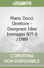 Mario Docci Direttore - Disegnare Idee Immagini N?? 0 /1989 libro