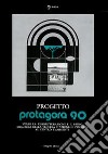 Progetto Protagora 90. Manuale per la ristrutturazione e riuso delle aree urbane e la vecchia stazione di Pescara. Ediz. illustrata libro