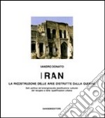 Iran. La ricostruzione delle aree distrutte dalla guerra libro