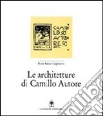 Le architetture di Camillo Autore libro