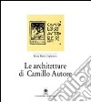 Le architetture di Camillo Autore libro