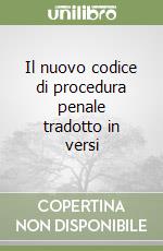 Il nuovo codice di procedura penale tradotto in versi libro