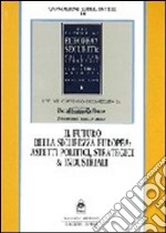 Il futuro della sicurezza europea. Aspetti politici, strategici e industriali