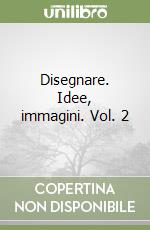 Disegnare. Idee, immagini. Vol. 2 libro