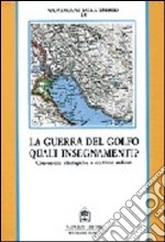 La guerra del Golfo quali insegnamenti? Concezioni strategiche e dottrine militari libro