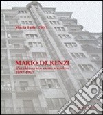 Mario De Renzi. L'architettura come mestiere. Tutte le opere con numerosi inediti 1897-1967