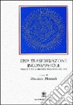 Una trasformazione inconsapevole. Progetti per l'Abruzzo adriatico (1922-1945) libro