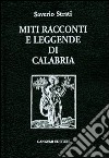 Miti racconti e leggende di Calabria libro