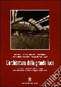 L'architettura della grande luce. Il ferro e le sue applicazioni in architettura libro