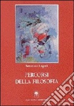 Percorsi della filosofia. Aspetti significativi degli itinerari filosofici di Hobbes, Unamuno, Ortega y Gasset, Gramsci, Sciacca e Vaccarino libro