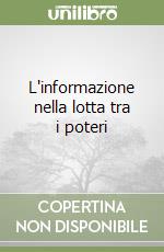 L'informazione nella lotta tra i poteri libro