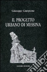 Il progetto urbano di Messina. Dal terremoto al 1948 libro