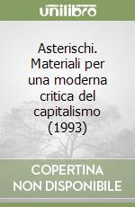 Asterischi. Materiali per una moderna critica del capitalismo (1993) libro