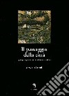 Il paesaggio della città. Gli spazi aperti, i giardini, i parchi e la struttura urbana libro di Orlandi Alessandro