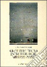 Architettura in superficie. Materiali, figure e tecnologie delle nuove facciate urbane libro