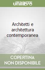 Architetti e architettura contemporanea libro